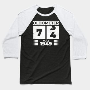 Oldometer 74 Years Old Born In May 1949 Baseball T-Shirt